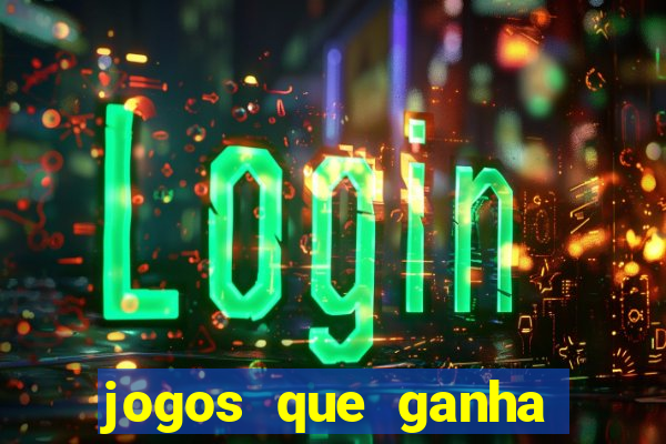 jogos que ganha dinheiro sem precisar depositar