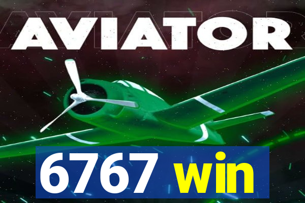 6767 win