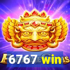 6767 win