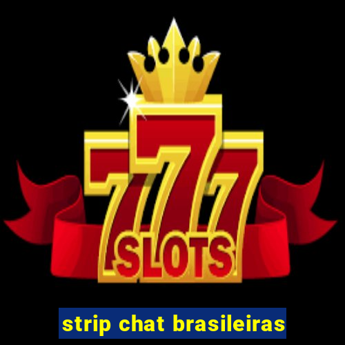 strip chat brasileiras