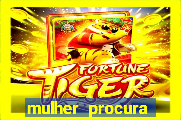 mulher procura homem salvador bahia