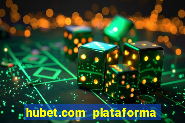 hubet.com plataforma de jogos