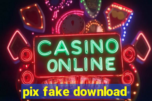 pix fake download