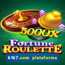 6167.com plataforma de jogos