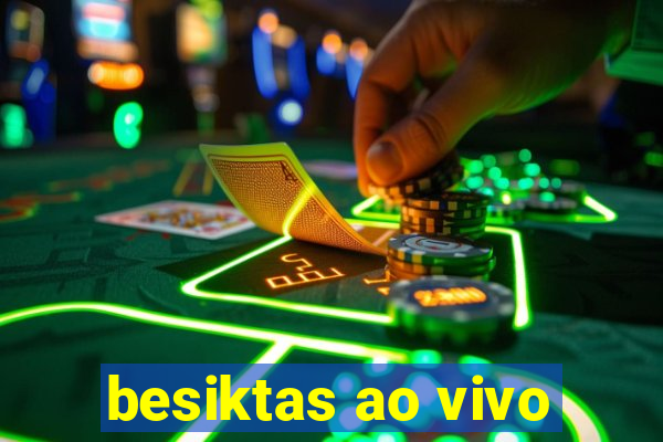 besiktas ao vivo