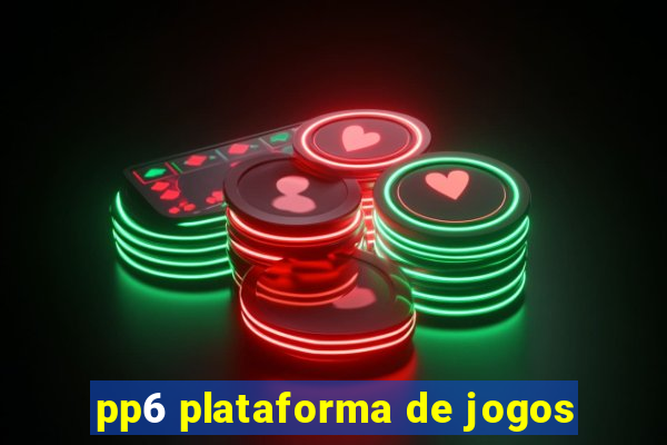 pp6 plataforma de jogos