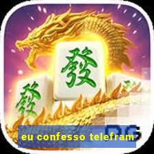 eu confesso telefram