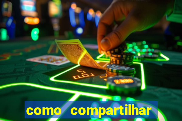 como compartilhar aposta no bet365