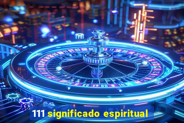 111 significado espiritual