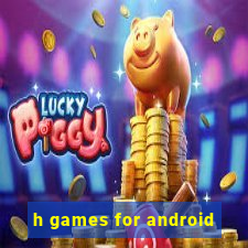 h games for android