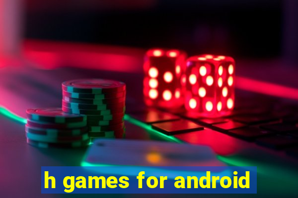 h games for android