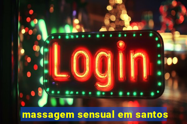 massagem sensual em santos
