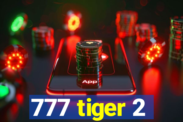777 tiger 2
