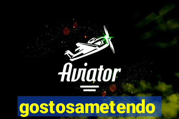 gostosametendo