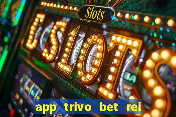 app trivo bet rei do bicho