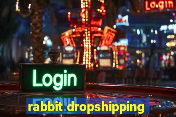 rabbit dropshipping