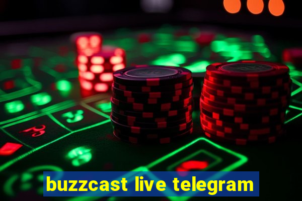 buzzcast live telegram