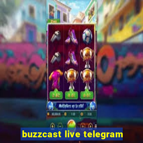buzzcast live telegram