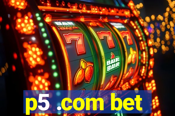 p5 .com bet
