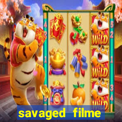 savaged filme completo dublado