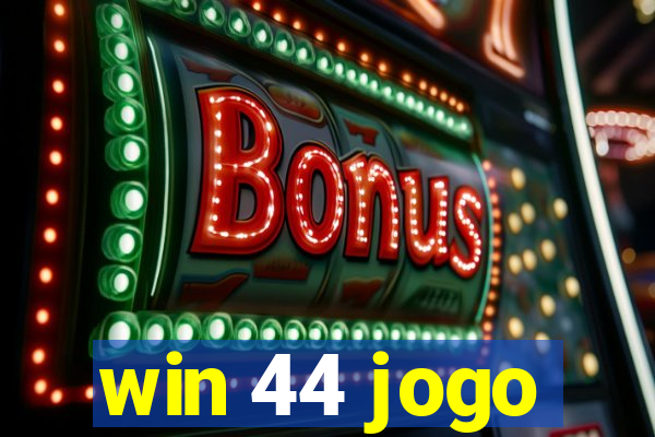 win 44 jogo