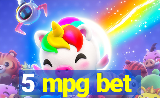 5 mpg bet