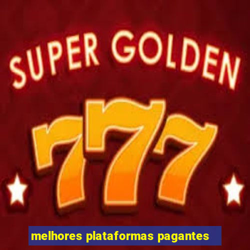 melhores plataformas pagantes