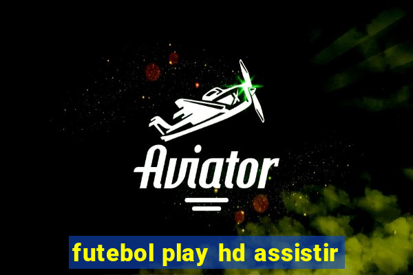 futebol play hd assistir