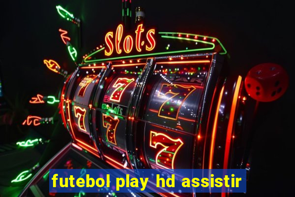 futebol play hd assistir