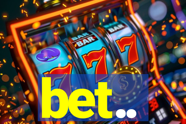 bet..
