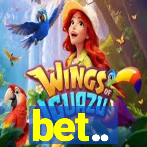 bet..