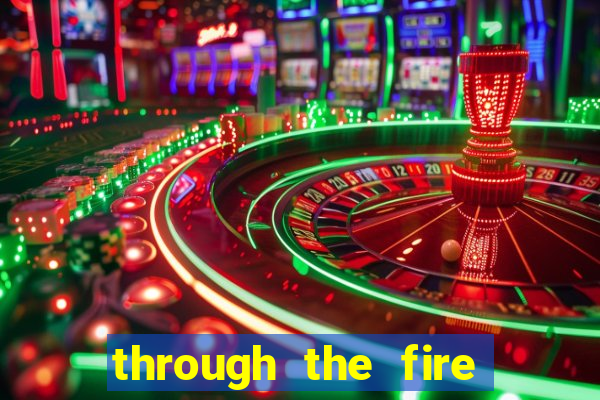 through the fire and flames midi