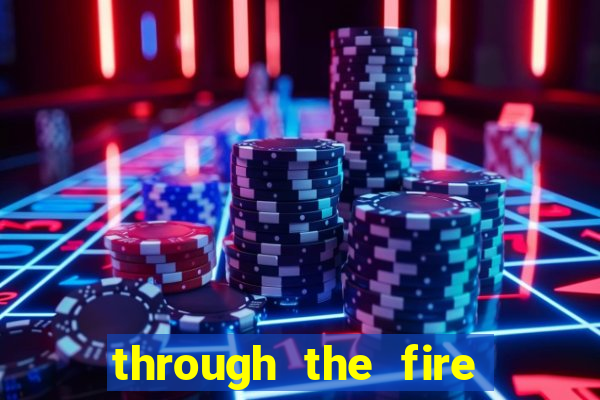 through the fire and flames midi