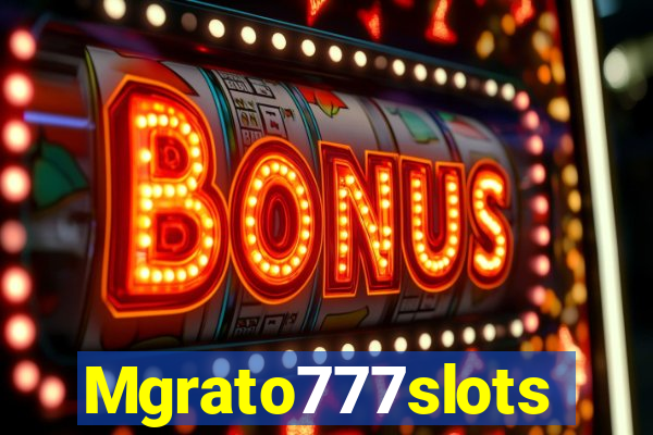 Mgrato777slots