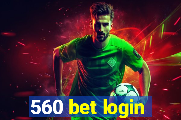 560 bet login