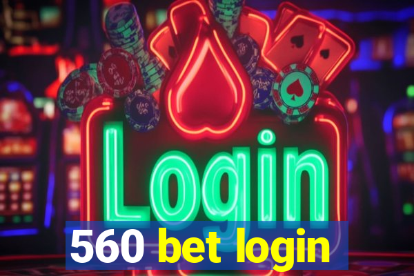 560 bet login