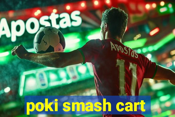 poki smash cart