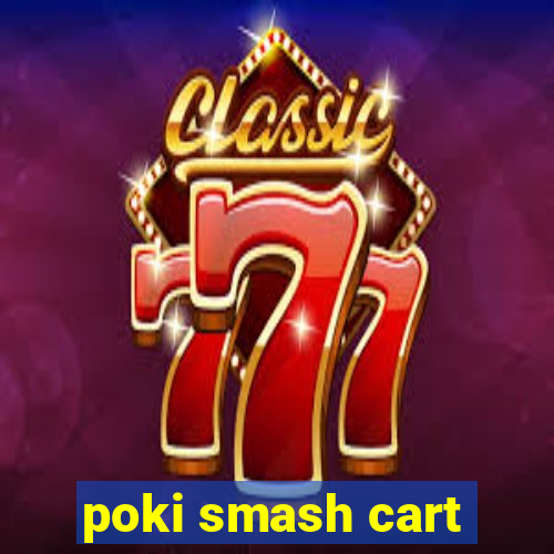 poki smash cart
