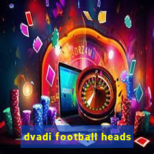 dvadi football heads