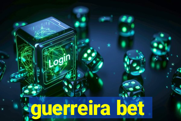 guerreira bet