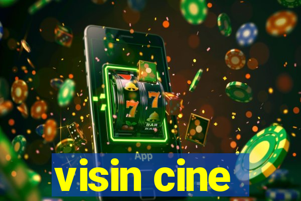 visin cine