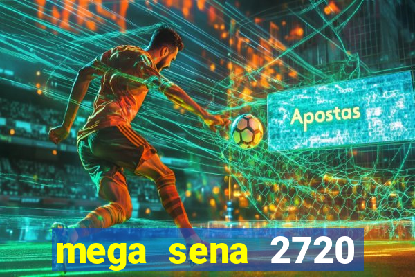mega sena 2720 giga sena