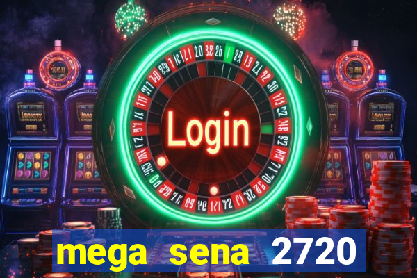 mega sena 2720 giga sena