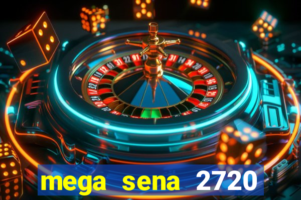 mega sena 2720 giga sena
