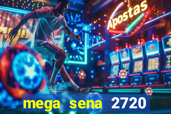 mega sena 2720 giga sena