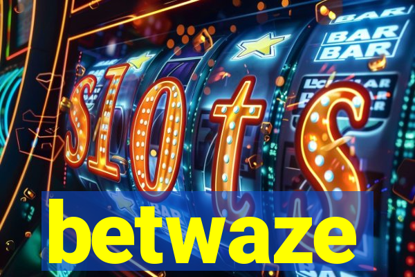 betwaze