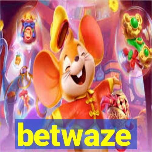 betwaze
