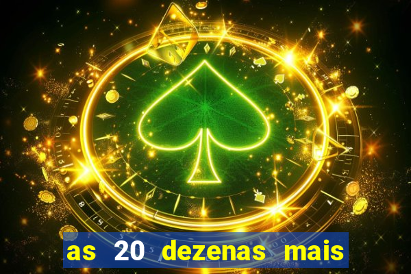 as 20 dezenas mais atrasadas da federal