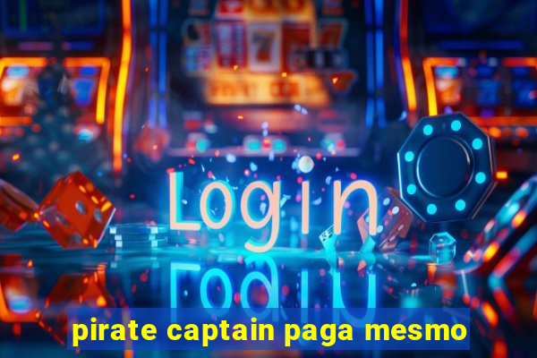 pirate captain paga mesmo