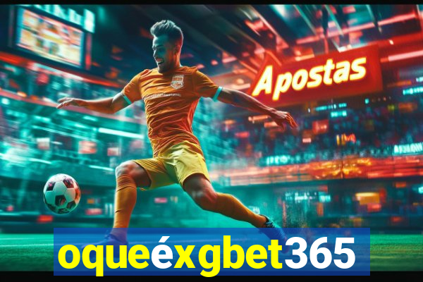 oqueéxgbet365